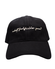 Load image into Gallery viewer, What Fulfills You? Minimal Chic Baseball Hat - Black
